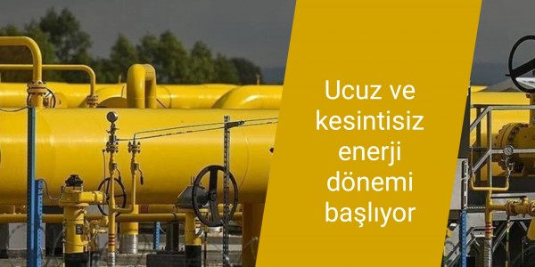 Ucuz ve kesintisiz enerji dönemi başlıyor
